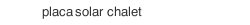 placa solar  chalet